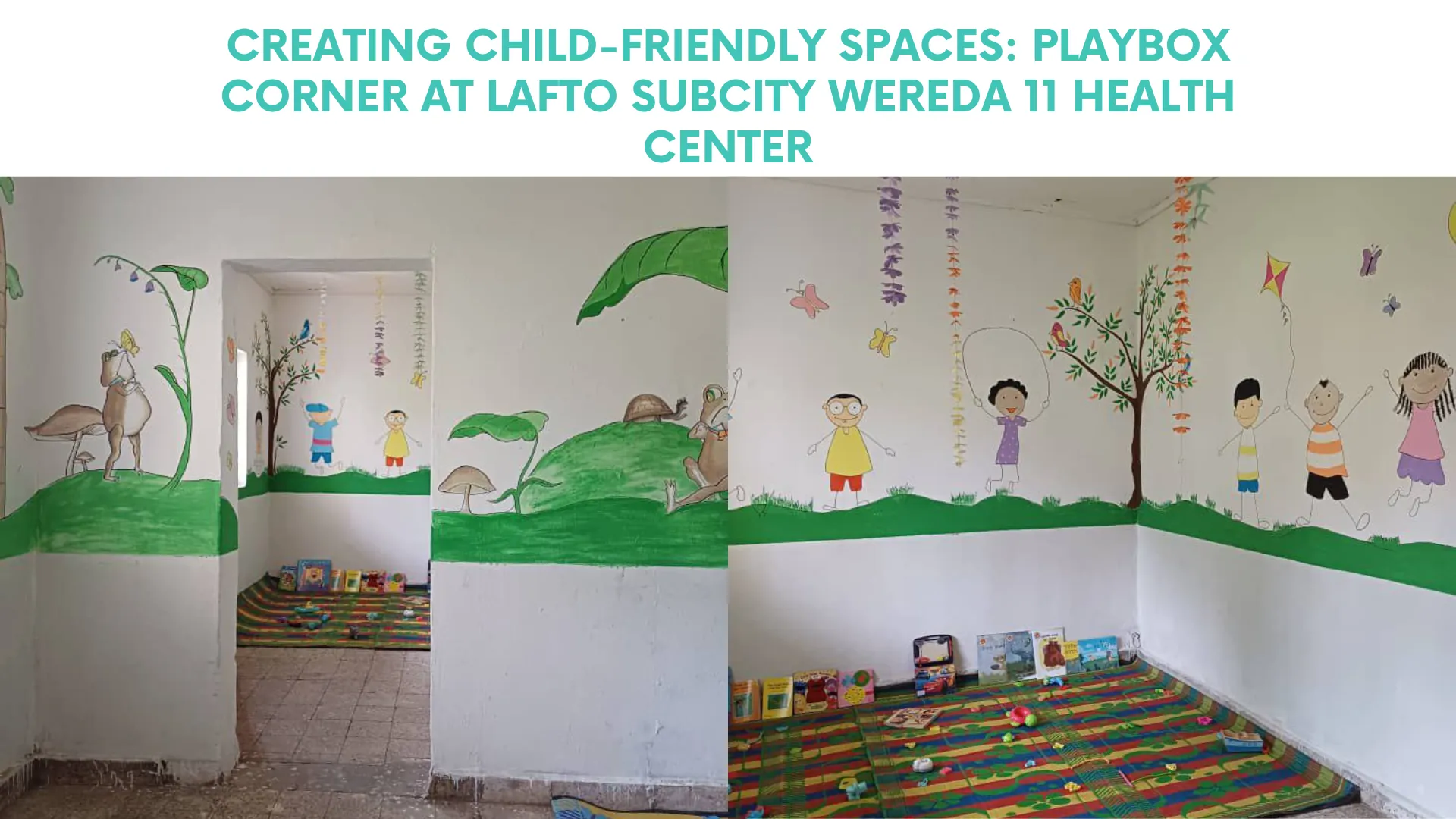Creating Child-Friendly Spaces: Playbox Corner at Lafto Subcity Wereda 11 Health Center