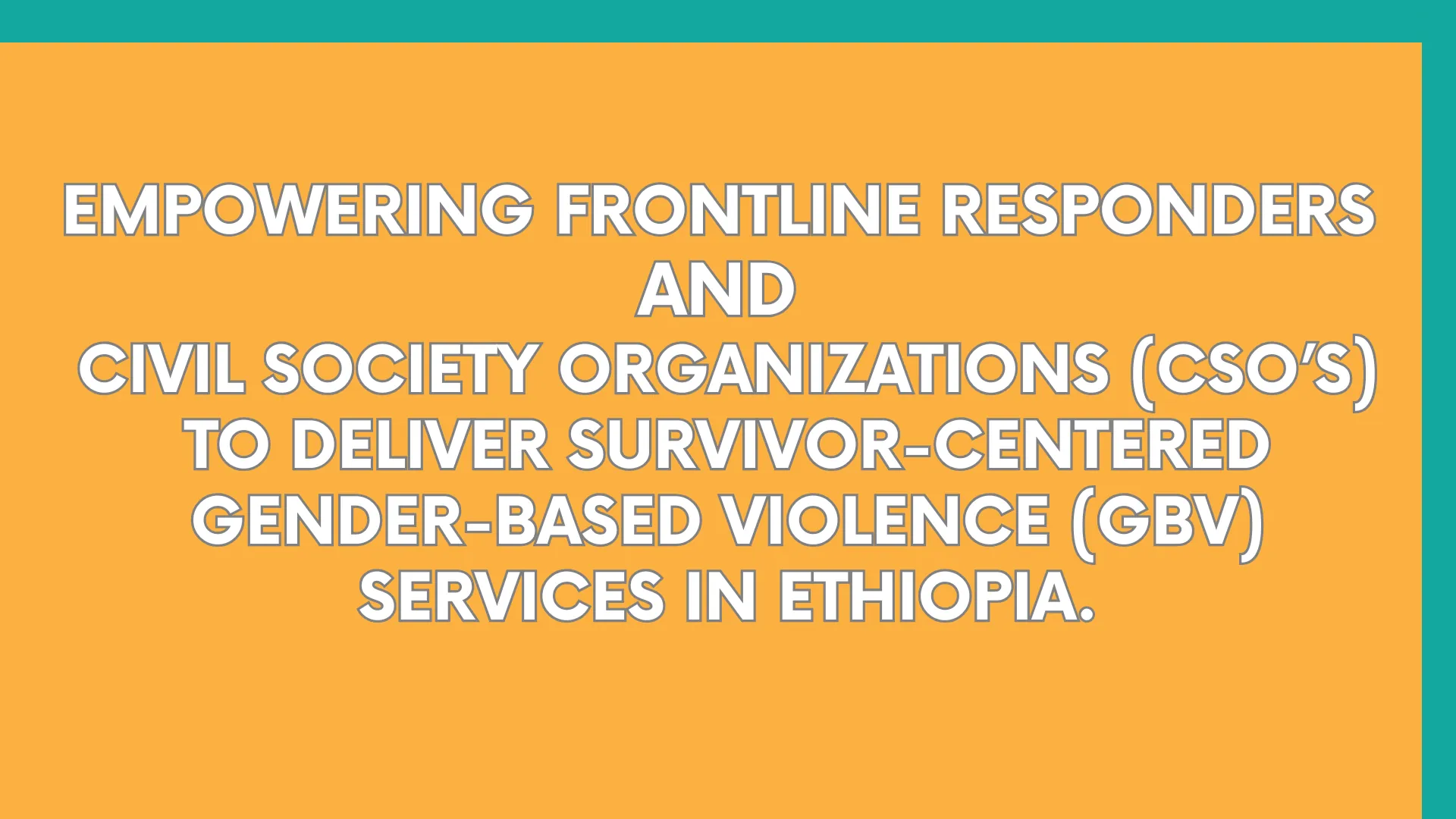 Empowering Frontline Responders & CSOs to Deliver Survivor-Centered GBV Services in Ethiopia